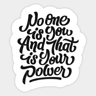 No one is you and that is your power! Sticker